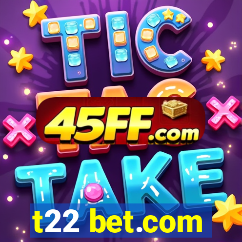 t22 bet.com